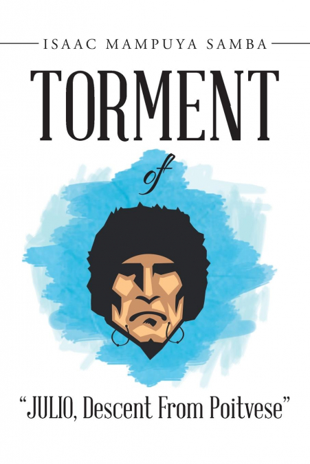 Torment of 'JULIO, Descent From Poitvese'