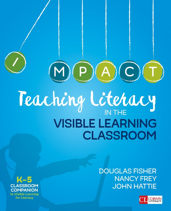Teaching Literacy in the Visible Learning Classroom, Grades K-5