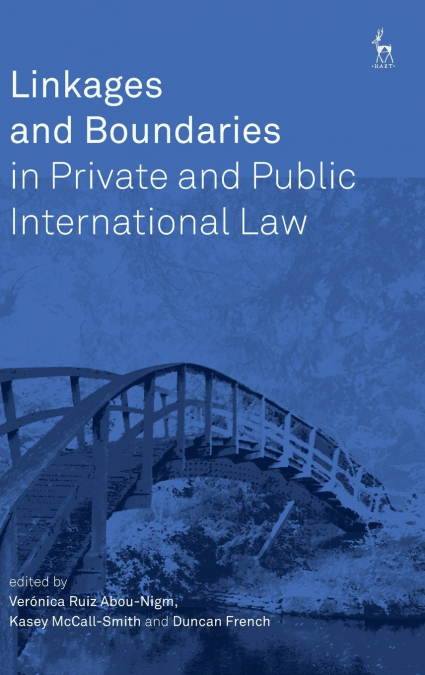 Linkages and Boundaries in Private and Public International Law