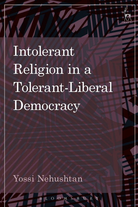 Intolerant Religion in a Tolerant-Liberal Democracy