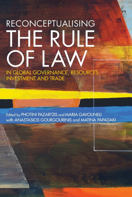 Reconceptualising the Rule of Law in Global Governance, Resources, Investment and Trade