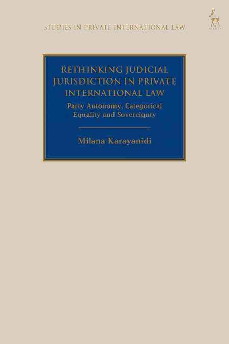 Rethinking Judicial Jurisdiction in Private International Law