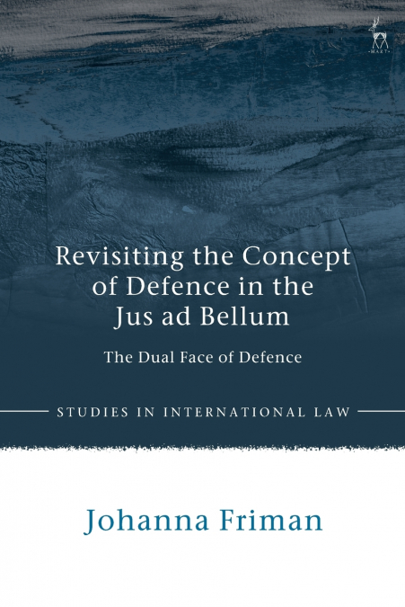 Revisiting the Concept of Defence in the Jus ad Bellum