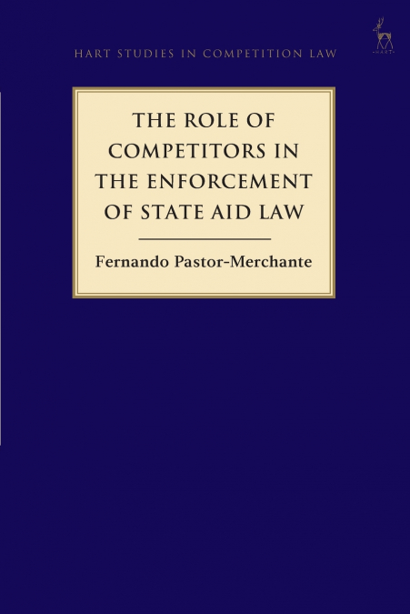 The Role of Competitors in the Enforcement of State Aid Law