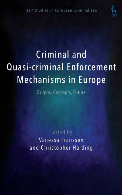 Criminal and Quasi-criminal Enforcement Mechanisms in Europe