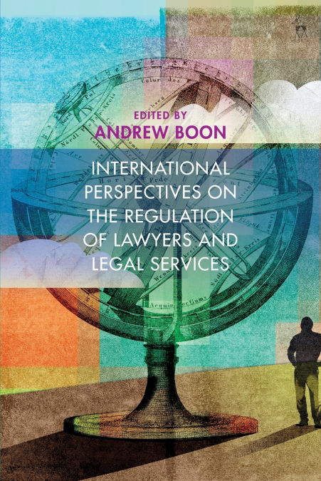 International Perspectives on the Regulation of Lawyers and Legal Services