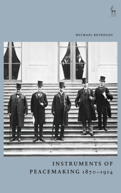 Instruments of Peacemaking 1870-1914