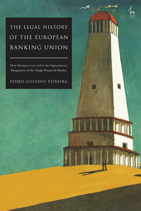 The Legal History of the European Banking Union