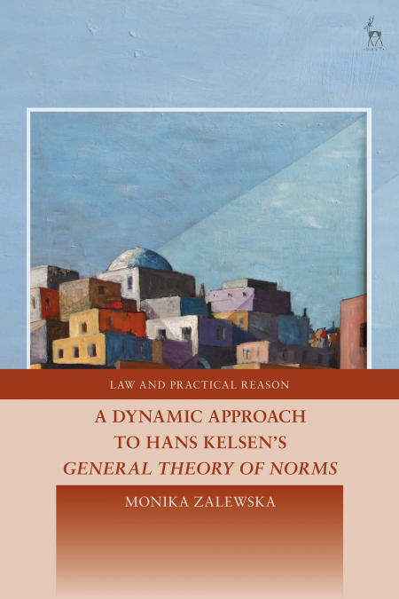 Dynamic Approach to Hans Kelsen’s General Theory of Norms,