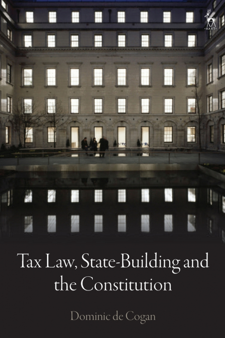 Tax Law, State-Building and the Constitution