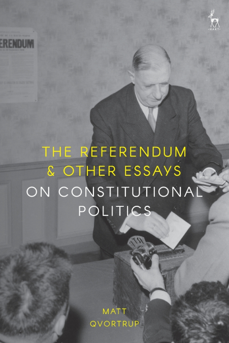 The Referendum and Other Essays on Constitutional Politics