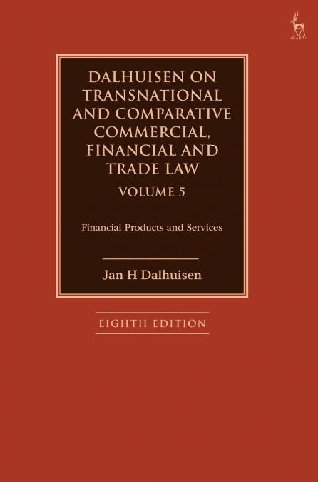 Dalhuisen on Transnational and Comparative Commercial, Financial and Trade Law Volume 5