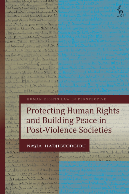 Protecting Human Rights and Building Peace in Post-Violence Societies