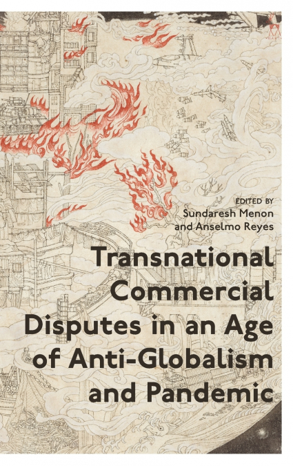 Transnational Commercial Disputes in an Age of Anti-Globalism and Pandemic