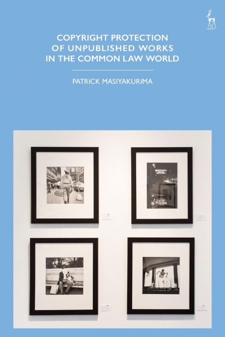 Copyright Protection of Unpublished Works in the Common Law World