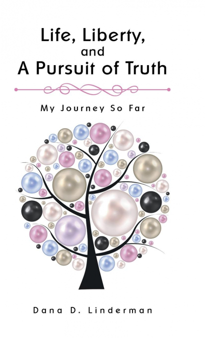 Life, Liberty, and A Pursuit of Truth
