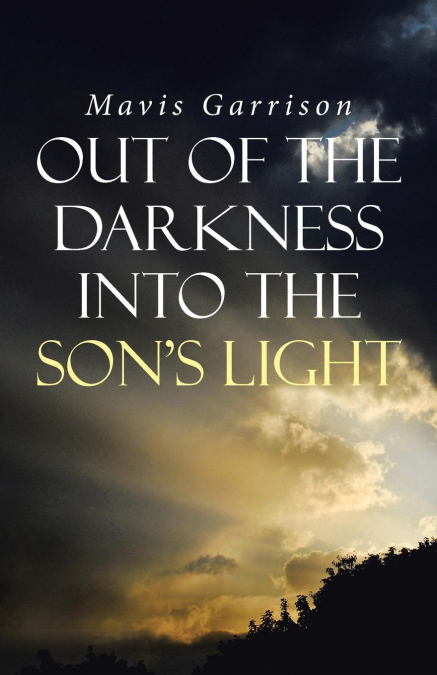 Out of the Darkness into the Son’s Light