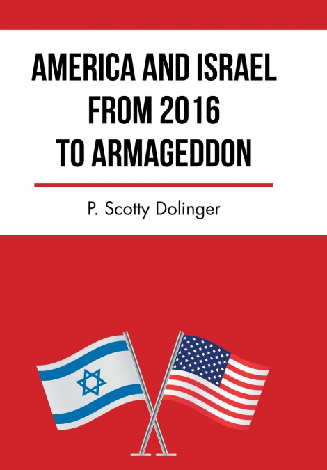America and Israel from 2016 to Armageddon