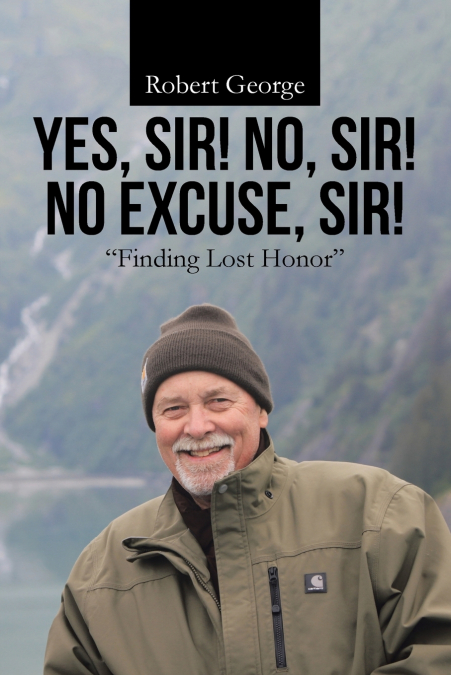 Yes, Sir! No, Sir! No Excuse, Sir!