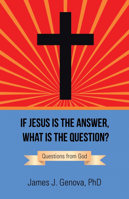 If Jesus Is the Answer, What Is the Question?