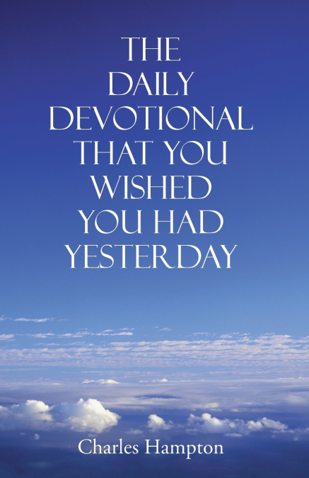 The Daily Devotional That You Wished You Had Yesterday