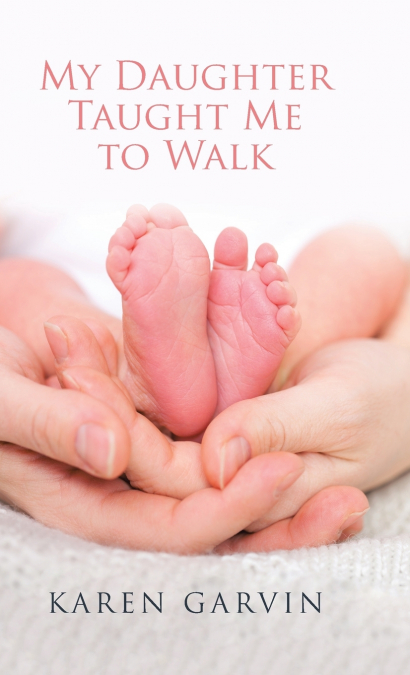 My Daughter Taught Me to Walk