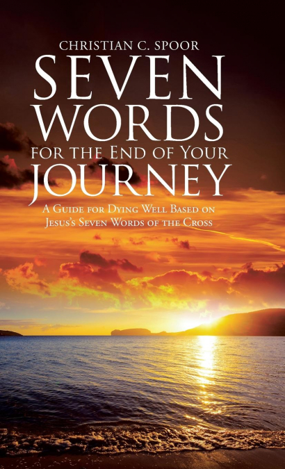Seven Words for the End of Your Journey