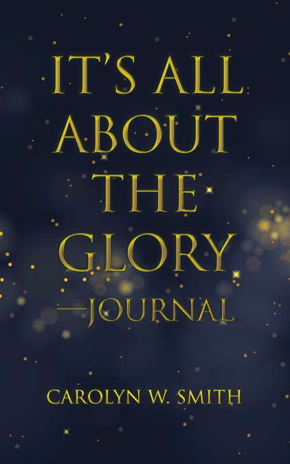 It’S All About the Glory-Journal