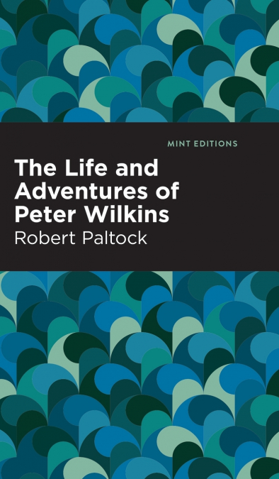 The Life and Adventures of Peter Wilkins