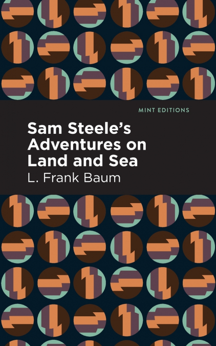 Sam Steele’s Adventures on Land and Sea