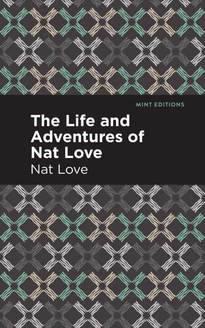 The Life and Adventures of Nat Love