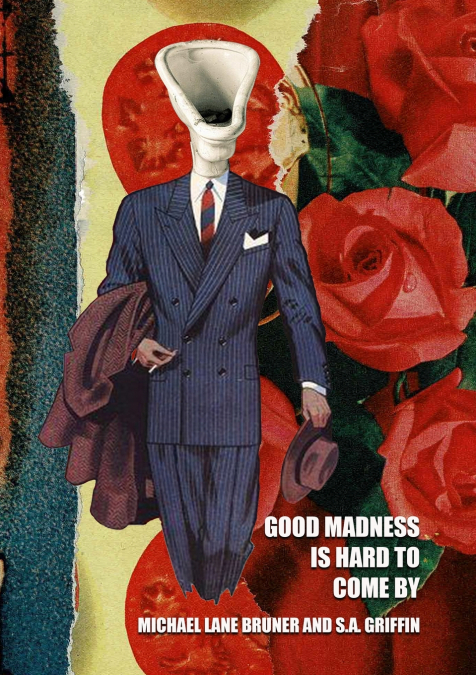 Good Madness is Hard to Come By