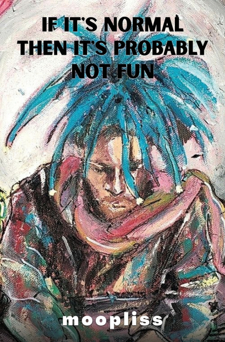 If It’s Normal It’s Probably Not Fun
