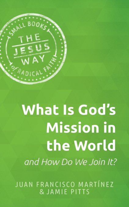 What Is God’s Mission in the World and How Do We Join It?