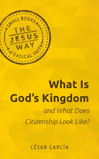 What Is God’s Kingdom and What Does Citizenship Look Like?