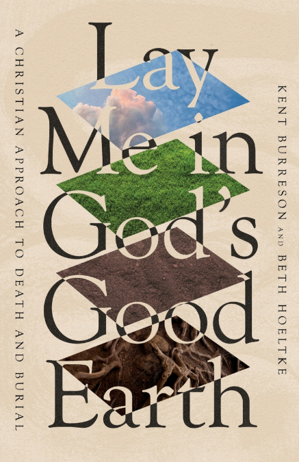 Lay Me in God’s Good Earth