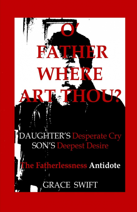 O’ Father Where Art Thou?