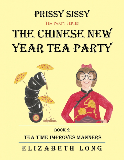 Prissy Sissy Tea Party Series Book 2 The Chinese New Year Tea Party Tea Time Improves Manners