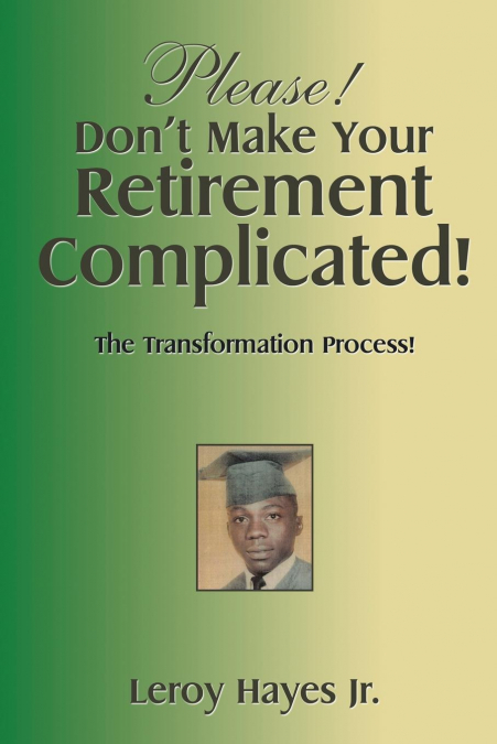 Please! Don’t Make Your  Retirement Complicated!