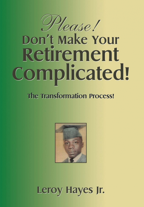Please! Don’t Make Your  Retirement Complicated!