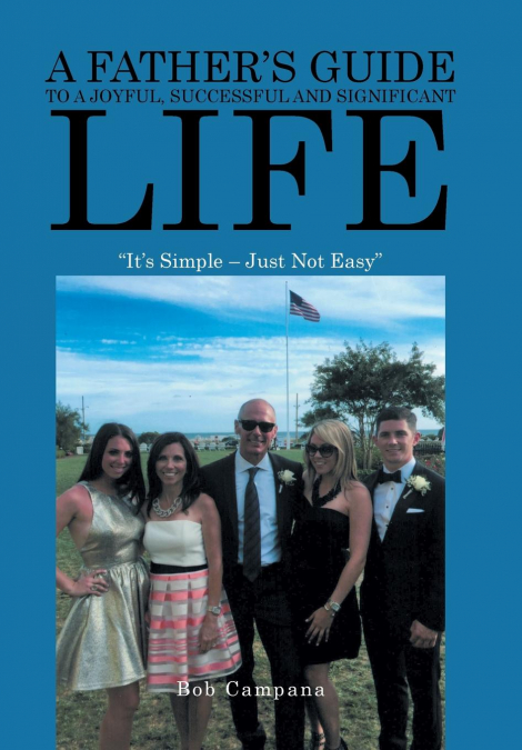 A Father’s Guide to a Joyful, Successful and Significant Life