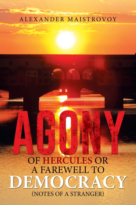 Agony of Hercules or a Farewell to Democracy (Notes of a Stranger)