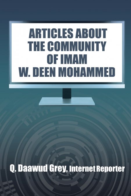 'ARTICLES ABOUT THE COMMUNITY OF IMAM W. DEEN MOHAMMED'
