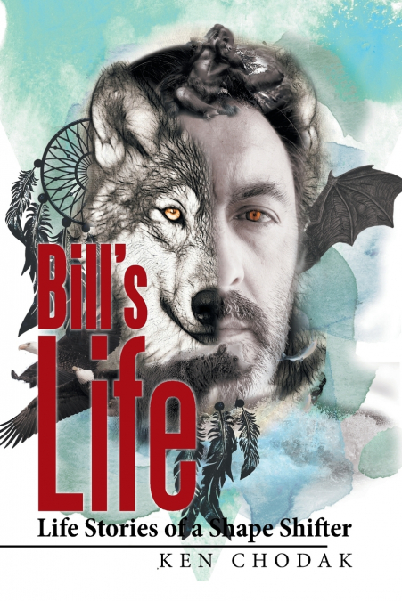 Bill’s Life; Life Stories of a Shape Shifter