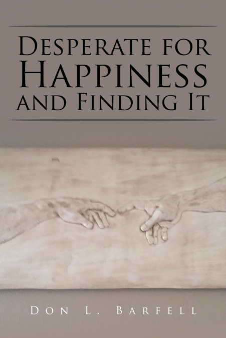 Desperate for Happiness and Finding It
