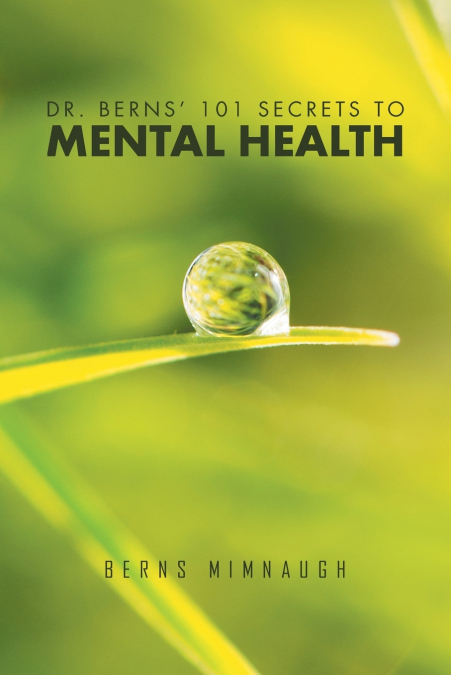 Dr. Berns’ 101 Secrets to Mental Health