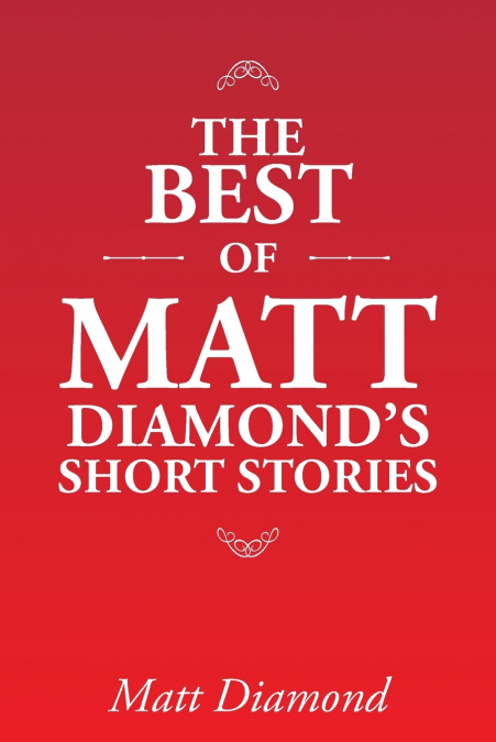 The Best of Matt Diamond’s Short Stories