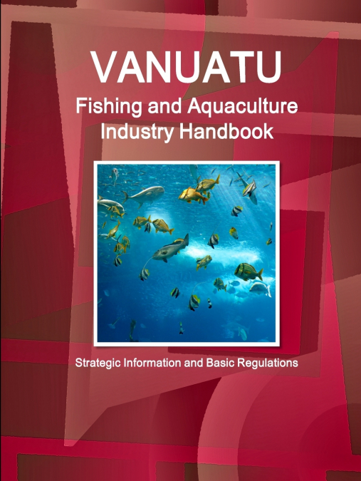 Vanuatu Fishing and Aquaculture Industry Handbook - Strategic Information and Basic Regulations