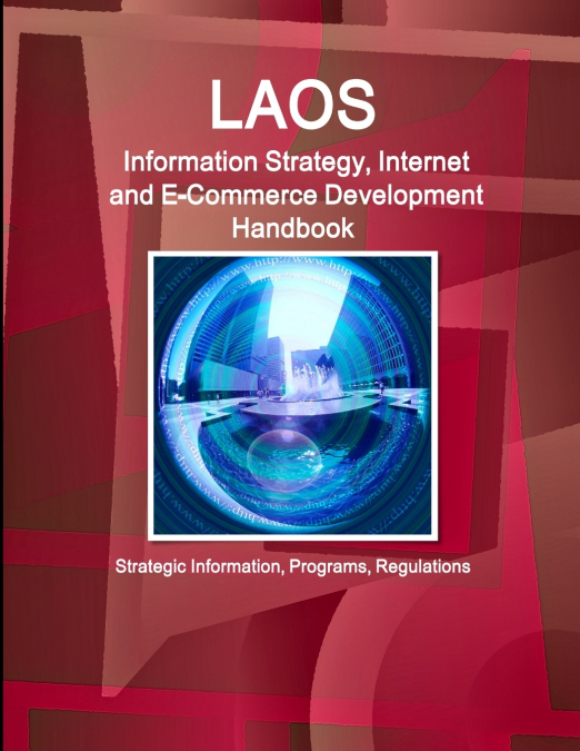 Laos Information Strategy, Internet and E-Commerce Development Handbook - Strategic Information, Programs, Regulations