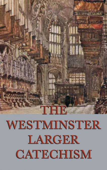 The Westminster Larger Catechism